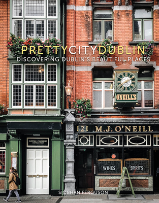 prettycitydublin: Discovering Dublin's Beautiful Places (The Pretty Cities #3) Cover Image