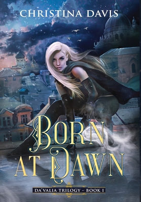 Born at Dawn: An Upper YA Fantasy Adventure Begins (The Da'valia Trilogy #1)