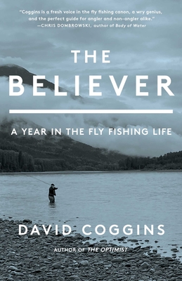 The Believer: A Year in the Fly Fishing Life Cover Image