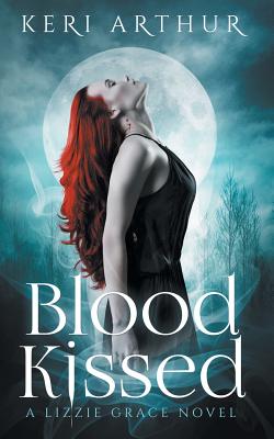 Blood Kissed (Lizzie Grace #1) By Keri a. Arthur Cover Image