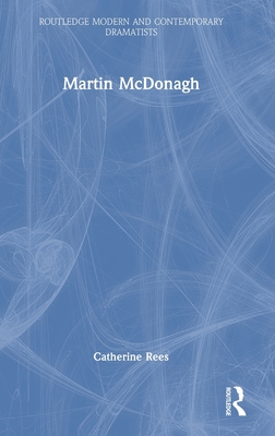 Martin McDonagh (Routledge Modern and Contemporary Dramatists)