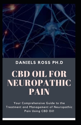 CBD Oil for Neuropathic Pain: Comprehensive Guide on Using CBD Oil to Get Rid of That Pain Cover Image