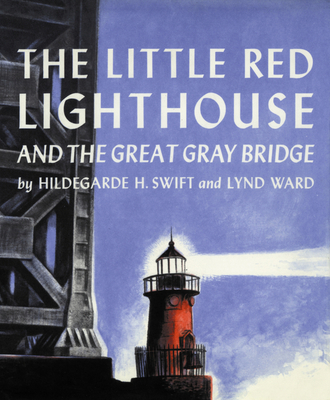 The Little Red Lighthouse and the Great Gray Bridge: Restored Edition By Hildegarde H. Swift, Lynd Ward (Illustrator) Cover Image