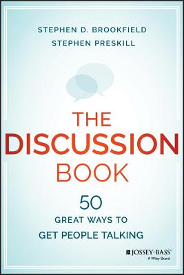 The Discussion Book: Fifty Great Ways to Get People Talking By Stephen D. Brookfield, Stephen Preskill Cover Image