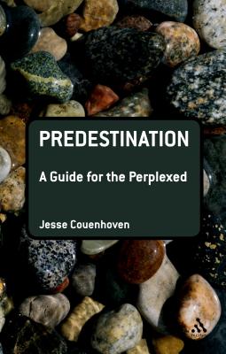 Predestination: A Guide for the Perplexed (Guides for the Perplexed) Cover Image