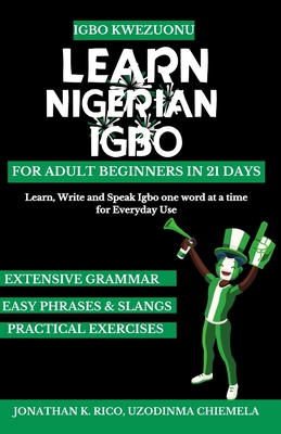 Igbo Kwezuonu: Learn Nigerian Igbo for Adult Beginners in 21 Days: Learn, Write and Speak Igbo one word at a time for Everyday Use Cover Image