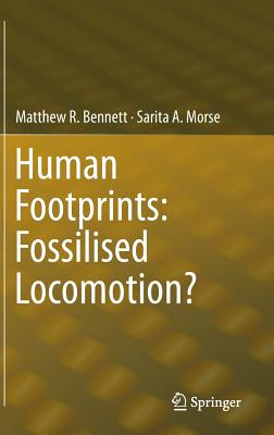 Human Footprints: Fossilised Locomotion? By Matthew R. Bennett, Sarita A. Morse Cover Image