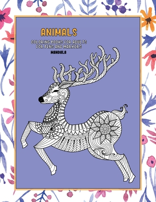 Mandala Coloring Books for Adults for Pens and Markers - Animals By Sheena Wells Cover Image