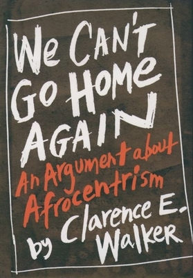 We Can't Go Home Again: An Argument about Afrocentrism cover