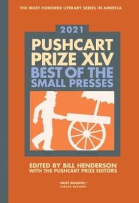 The Pushcart Prize XLV: Best of the Small Presses 2021 Edition (The Pushcart Prize Anthologies #45) Cover Image