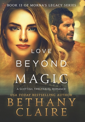 Love Beyond Magic: A Scottish Time Travel Romance (Morna's Legacy #13)