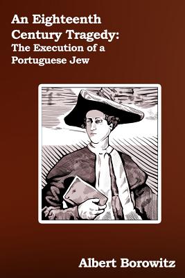 An Eighteenth Century Tragedy: The Execution of a Portuguese Jew Cover Image