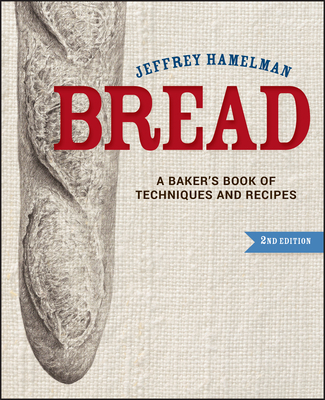 Bread: A Baker's Book of Techniques and Recipes