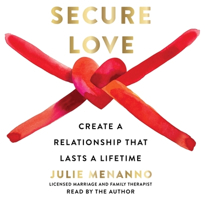 Secure Love: Create a Relationship That Lasts a Lifetime Cover Image