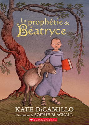 La Prophétie de Béatryce By Kate DiCamillo, Sophie Blackall (Illustrator) Cover Image