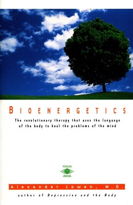 Bioenergetics: The Revolutionary Therapy That Uses the Language of the Body to Heal the Problems of the Mind (Compass) Cover Image