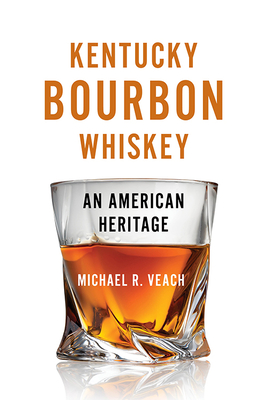 Kentucky Bourbon Whiskey: An American Heritage Cover Image