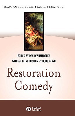 Restoration Comedy (Blackwell Essential Literature #7) By David Womersley (Editor), Duncan Wu (Introduction by) Cover Image