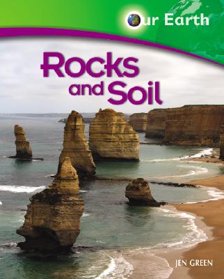 Rocks and Soil (Our Earth) By Jen Green Cover Image