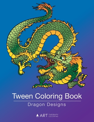 Tween Coloring Book: Dragon Designs: Colouring Book for Teenagers, Young  Adults, Boys, Girls, Ages 9-12, 13-16, Cute Arts & Craft Gift, Det  (Paperback)