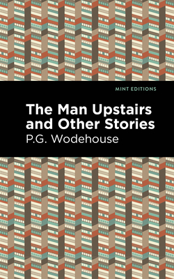 The Man Upstairs and Other Stories (Mint Editions (Short Story Collections and Anthologies))