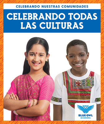 Celebrando Todas Las Culturas (Celebrating All Cultures) By Abby Colich Cover Image