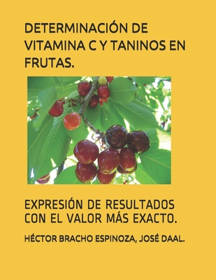 Determinación de Vitamina C Y Taninos En Frutas.: Expresión de Resultados Con El Valor Más Exacto. Cover Image