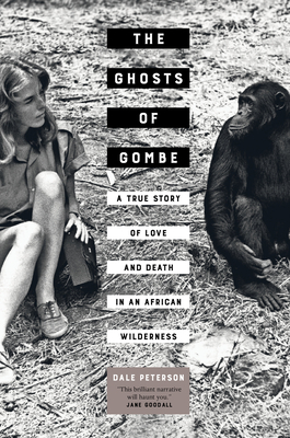 The Ghosts of Gombe: A True Story of Love and Death in an African Wilderness