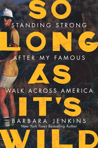 So Long as It's Wild: Standing Strong After My Famous Walk Across America Cover Image