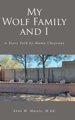 My Wolf Family and I: A Story Told by Mama Cheyenne Cover Image