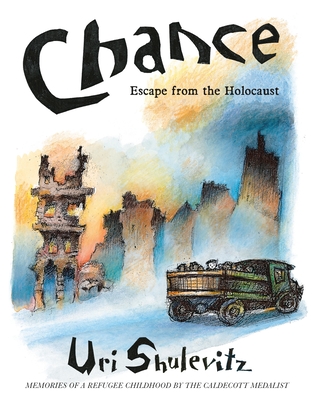 Chance: Escape from the Holocaust: Memories of a Refugee Childhood By Uri Shulevitz Cover Image