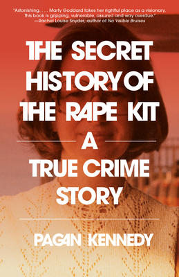 Cover Image for The Secret History of the Rape Kit: A True Crime Story