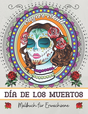 Día de los muertos: Malbuch für Erwachsene: Anti Stress und Entspannung Malbuch für Erwachsene und Jugendliche - Mexikanische Totenmaske - By Bianca Coloring Cover Image