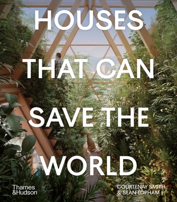 Houses That Can Save the World By Courtenay Smith, Sean Topham Cover Image
