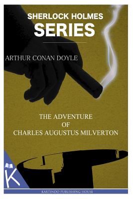 The Adventure of Charles Augustus Milverton By Arthur Conan Doyle Cover Image