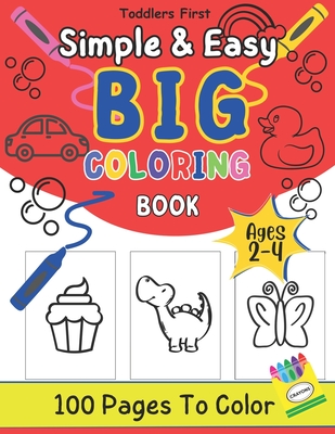 Simple and Easy Big Coloring Book For Toddlers: 100 Large Clear  Illustrations Perfect for Toddlers (Paperback)