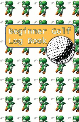Beginner Golf Log Book: Learn To Track Your Stats and Improve Your Game for Your First 20 Outings Great Gift for Golfers - Funny Alligators By Sports Game Collective Cover Image