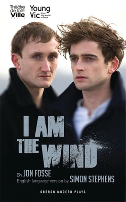 I Am the Wind (Oberon Modern Plays) By Simon Stephens (Translator), Jon Fosse Cover Image