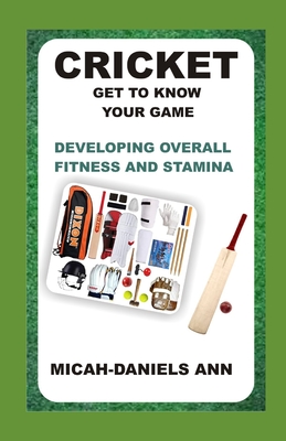 Cricket Get to Know Your Game: Developing Overall Fitness and Stamina Cover Image
