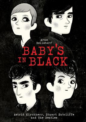 Cover Image for Baby's in Black: Astrid Kirchherr, Stuart Sutcliffe, and The Beatles in Hamburg