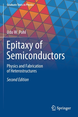 Epitaxy of Semiconductors: Physics and Fabrication of Heterostructures (Graduate Texts in Physics) Cover Image