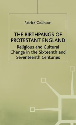 The Birthpangs of Protestant England: Religious and Cultural