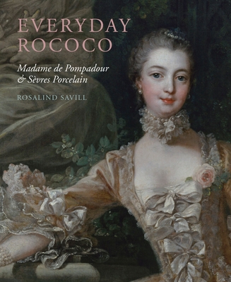 Everyday Rococo: Madame de Pompadour and Sèvres Porcelain Cover Image