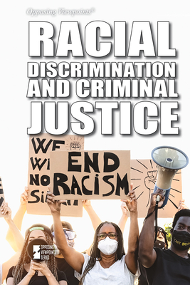 Racial Discrimination and Criminal Justice (Opposing Viewpoints) By Marty Gitlin (Compiled by) Cover Image