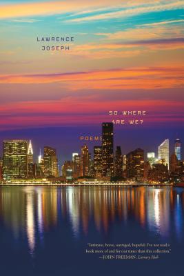 So Where Are We?: Poems By Lawrence Joseph Cover Image