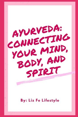 Ayurveda: Connecting Your Mind, Body, and Spirit Cover Image