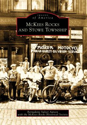 McKees Rocks and Stowe Township (Images of America (Arcadia Publishing)) By Bernadette Sulzer Agreen, McKees Rocks Historical Society Cover Image