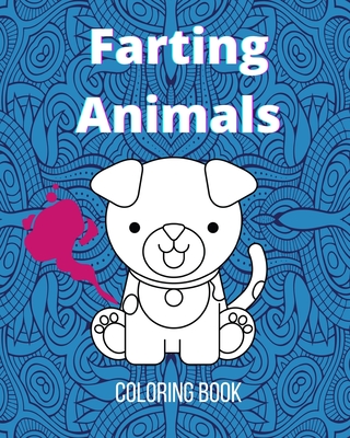 Download Farting Animals Coloring Book Funny Silly Gag Gift For Kids Teens And Adults Animal Lovers Gift Ideas White Elephant Gift Paperback Blue Willow Bookshop West Houston S Neighborhood Book Shop