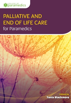 Principles of Palliative and End of Life Care for Paramedics By Tania Blackmore Cover Image