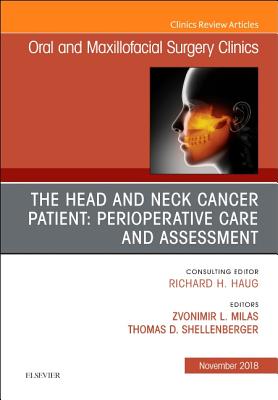 The Head and Neck Cancer Patient: Perioperative Care and Assessment, an Issue of Oral and Maxillofacial Surgery Clinics of North America: Volume 30-4 (Clinics: Dentistry #30) Cover Image